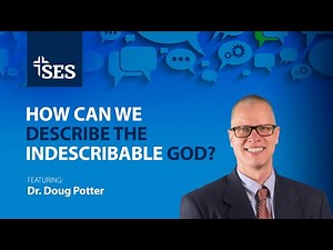 Ep. 112 - How Can We Describe the Indescribable God?