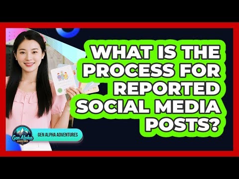What Is The Process For Reported Social Media Posts?