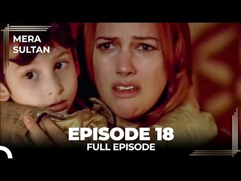 Mera Sultan - Episode 18 (Urdu Dubbed)