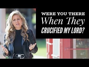 Were You There When They Crucified My Lord - The most peaceful Good Friday hymn