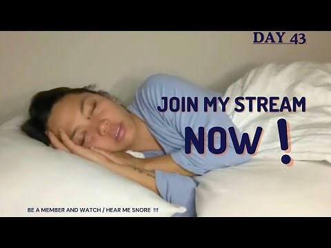 SLEEP STREAM ( DAY 43) SNORING GIRL