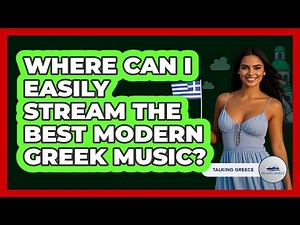 Where Can I Easily Stream The Best Modern Greek Music? - Talking Greece