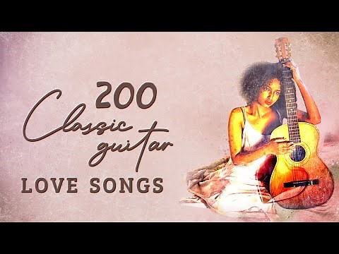 4 Hours Classic Guitar Love Songs - Soft Relaxing Romantic Guitar Music - Best Classic Golden Songs