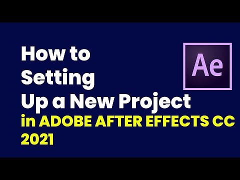 How to Setting up a New Project in Adobe after effects CC 2021