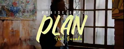 Plan Feat. Gwamba Music Video Drops Tonight at 7pm | Praise Umali