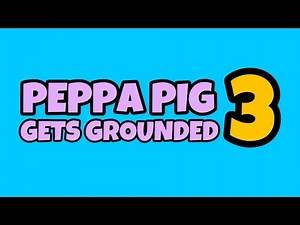 Peppa Pig Gets Grounded 3 Trailer!