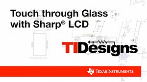 Touch Through Glass with Sharp ® LCD Reference Design | Vídeo | TI.com