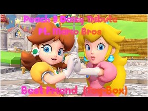 Peach & Daisy Tribute ft. Mario Bros: Best Friend (Toy-Box)