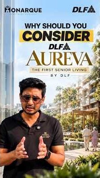 WHY YOU SHOULD CONSIDER DLF THE AUREVA THE FIRST SENIOR LIVING BY DLF