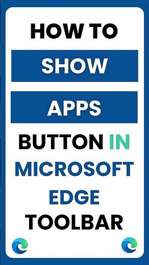How Do I Show the Apps Button in Microsoft Edge Toolbar?