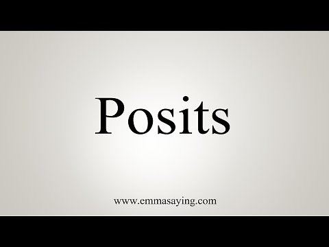 How To Say Posits