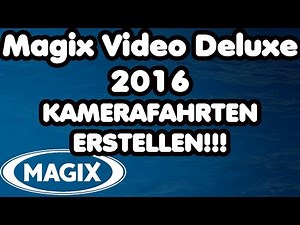MAGIX Video Deluxe 2016 pro Tutorial KAMERAFAHRTEN ERSTELLEN für Technik Reviews und mehr