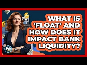 What Is 'float' And How Does It Impact Bank Liquidity? - Ask Your Bank Teller