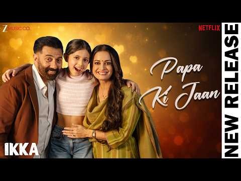 Papa Ki Jaan | Ikka | Sunny Deol & Dia Mirza | Mithoon | Shaan | Sayeed Quadri