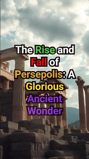 The Rise and Fall of Persepolis: A Glorious Ancient Wonder (details in the description)