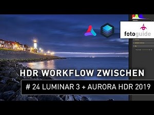 Luminar 3 + Aurora HDR #24: HDR Workflow in 3 Schritten