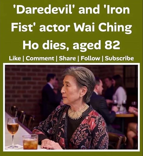'Daredevil' and 'Iron Fist' actor Wai Ching Ho dies, aged 82