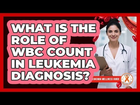 What Is The Role Of WBC Count In Leukemia Diagnosis?