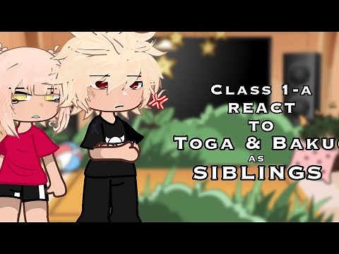 Class 1-A react to Toga & Baku as Siblings !! 💥 | MHA/BNHA | GACHA CLUB| READ DESCRIPTION| min9logy