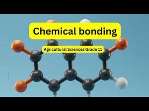 Agricultural Sciences grade 11: Chemical bonding
