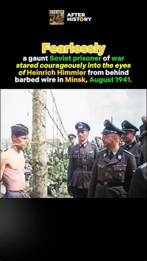 The Stare of Defiance: A Soviet POW Confronts Heinrich Himmler