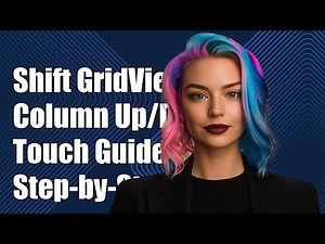 How to Shift GridView Column Up and Down on Touch: A Step-by-Step Guide