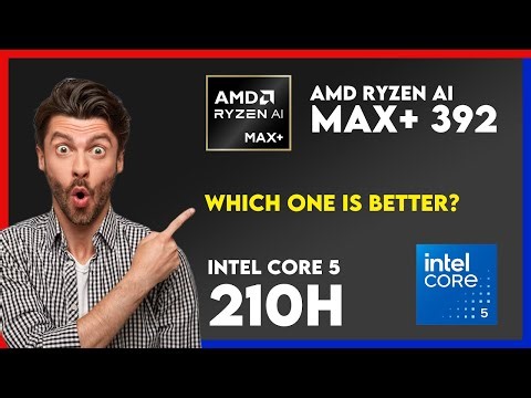 AMD Ryzen AI Max+ 392 vs Intel Core 5 210H Comparison