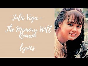 Julie Vega - The Memory Will Remain lyrics