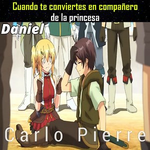 Cuando te conviertes en compañera de la princesa / Parte 7 | Daniel