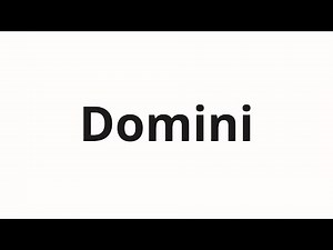 How to pronounce Domini