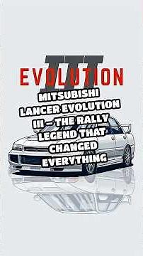 Mitsubishi Lancer Evolution III – The Rally Legend That Changed Everything