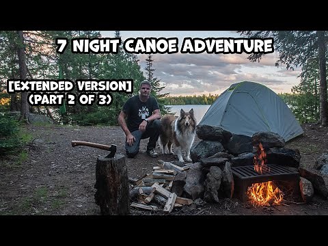 7 Night Wilderness Canoe Adventure (Part 2 of 3) [Extended Version]