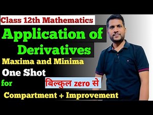 Class 12th Compartment Mathematics | Application of Derivatives | One Shot | Maxima and Minima