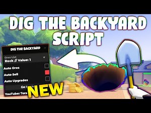 *NEW* Dig the Backyard Script (PASTEBIN 2025) ( AUTO ORES , AUTO SELL , AUTO UPGRADES , GO HOME )
