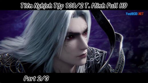 Tiên Nghịch Tập 130/2 - Hành Trình Hồi Sinh