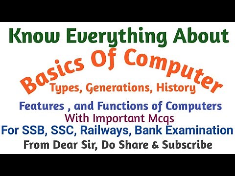 Everything about " Basics of Computer " - Types, Generations, features, function of computer wth Mcq