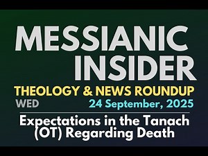 Expectations in the Tanach (OT) Regarding Death - Messianic Insider 24 September, 2025