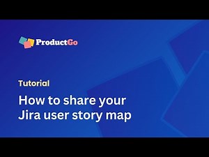 How to Share Your Jira User Story Map | ProductGo Tutorials