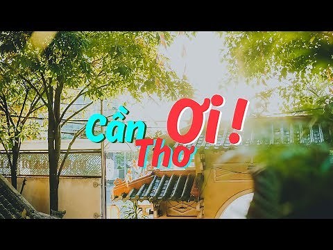 Cần Thơ Ơi ! - The Night [ Video ] | 2019 |