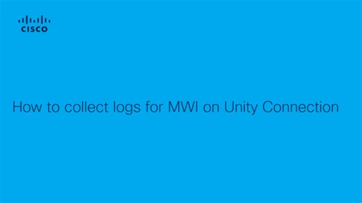 Unity Connection - How to Collect logs for MWI on Unity Connection - Cisco Video Portal