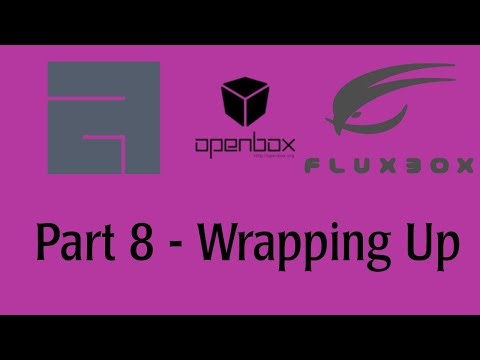 Part 8 - Wrapping up the series with awesomewm, openbox and fluxbox
