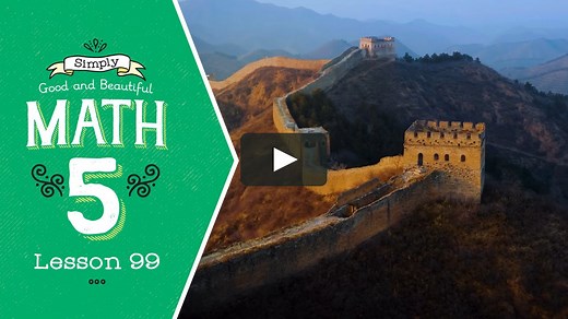 Lesson 99 | Simply Good and Beautiful Math 5