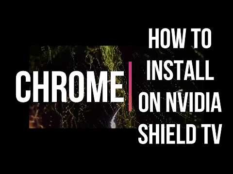 HOW TO INSTALL CHROME (WEB BROWSER) ON NVIDIA SHIELD TV