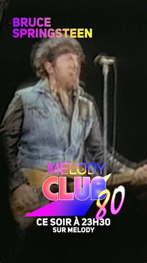 6.8K views · 217 reactions | [Melody TV  / Melody Club 80 ✨] Bruce SPRINGSTEEN, THE ROLLING STONES... : Rendez-vous ce soir à 23h30 sur Melody pour un épisode inédit de Melody Club 80  | Melody | Facebook