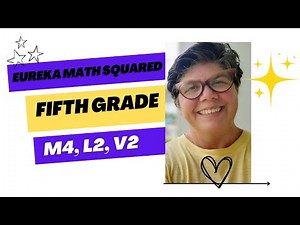 Module 4, Lesson 2, Video 2, Eureka Math Squared, Grade 5