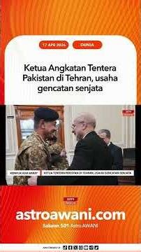 Ketua Angkatan Tentera Pakistan di Tehran, usaha gencatan senjata