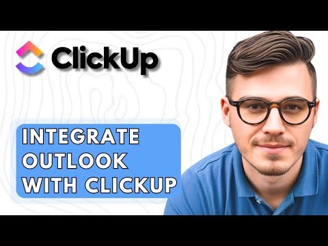 How To Integrate Microsoft Outlook With ClickUp [2026 Guide]