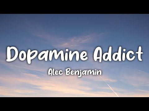 Alec Benjamin - Dopamine Addict (Lyrics)
