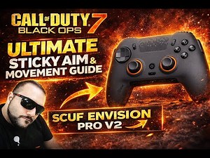 BLACK OPS 7: SCUF Envision Pro V2 ULTIMATE Sticky Aim & Movement Guide V2