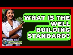 What Is The WELL Building Standard? - Earth Science Answers